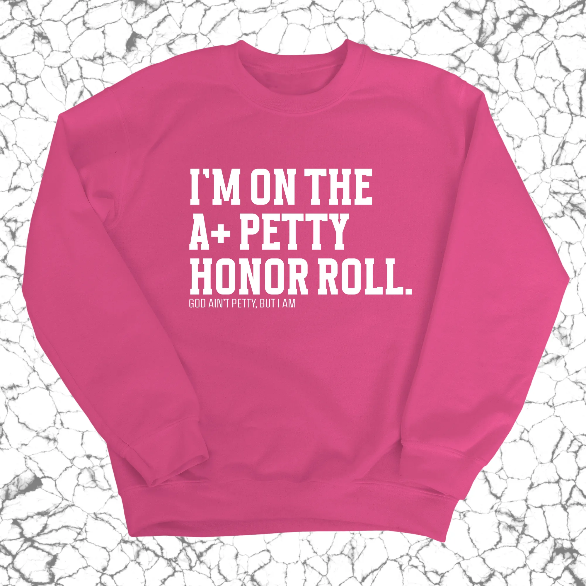I'm on the A  Petty Honor Roll Unisex Sweatshirt